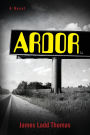 Ardor: A Novel