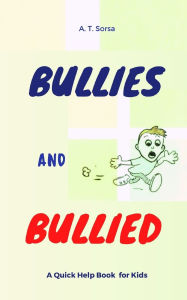 Title: Bullies and Bullied, Author: A T Sorsa