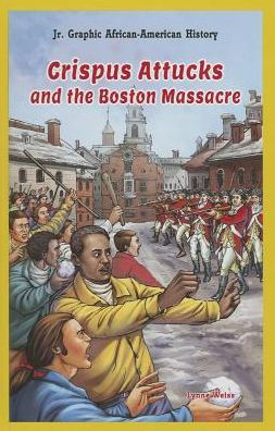 Crispus Attucks And The Boston Massacre By Lynne Weiss, Hardcover ...