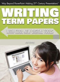Title: Writing Term Papers with Cool New Digital Tools, Author: Joe Greek