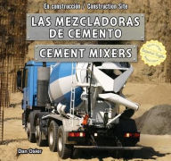 Title: Las mezcladoras de cemento / Cement Mixers, Author: Dan Osier