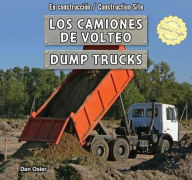 Title: Los camiones de volteo / Dump Trucks, Author: Dan Osier