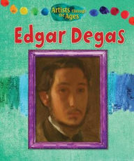 Title: Edgar Degas, Author: Alix Wood