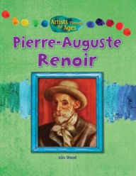 Title: Pierre-Auguste Renoir, Author: Alix Wood