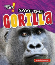 Title: Save the Gorilla, Author: Angela Royston