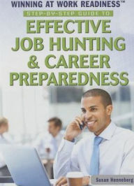 Title: Step-by-Step Guide to Effective Job Hunting & Career Preparedness, Author: Susan Henneberg