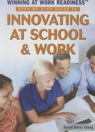 Title: Step-by-Step Guide to Innovating at School and Work, Author: Susan Burns Chong