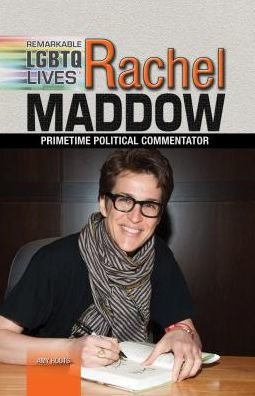 Rachel Maddow: Primetime Political Commentator