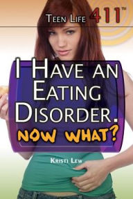 Title: I Have an Eating Disorder. Now What?, Author: Kristi Lew
