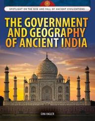 Title: The Government and Geography of Ancient India, Author: Gina Hagler