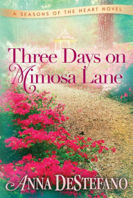 Three Days on Mimosa Lane (Seasons of the Heart Series #2)