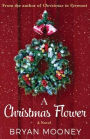 A Christmas Flower: A Novel