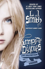 Title: Unseen (The Vampire Diaries: The Salvation Series #1), Author: L. J. Smith