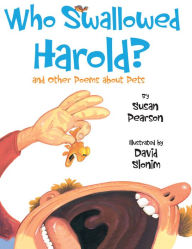 Title: Who Swallowed Harold?: And Other Poems About Pets, Author: Susan Pearson