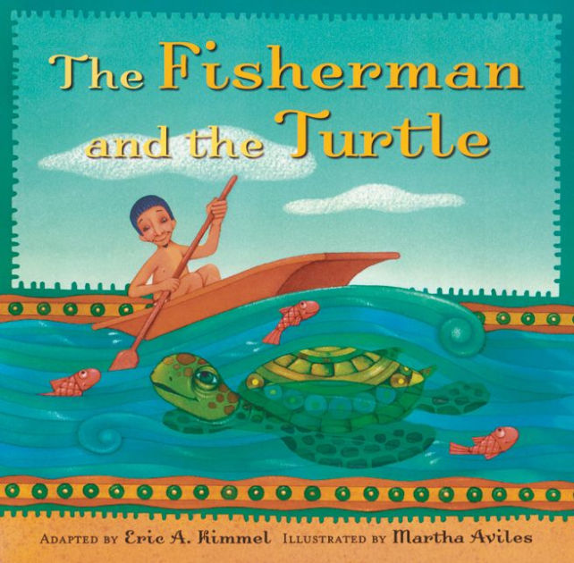 The Fisherman And The Turtle By Eric A. Kimmel, Martha Aviles 