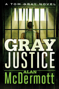 Gray Justice (Tom Gray Series #1)