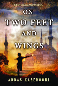 Title: On Two Feet and Wings, Author: Abbas Kazerooni