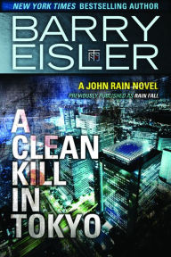 Title: A Clean Kill in Tokyo, Author: Barry Eisler