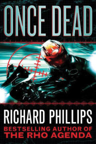 Title: Once Dead: A Rho Agenda Prequel, Author: Richard Phillips