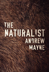 Title: The Naturalist, Author: Andrew Mayne