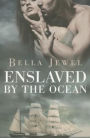 Enslaved by the Ocean