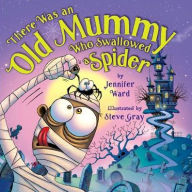 Title: There Was an Old Mummy Who Swallowed a Spider, Author: Jennifer Ward