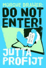 Morgue Drawer: Do Not Enter!