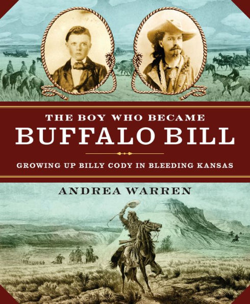 Boy Who Became Buffalo Bill, The: Growing Up Billy Cody in Bleeding Kansas