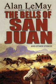 Title: The Bells of San Juan, Author: Alan LeMay