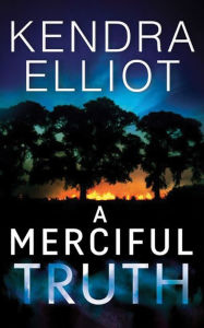 Title: A Merciful Truth, Author: Kendra Elliot