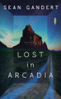 Lost in Arcadia: A Novel