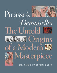 Title: Picasso's Demoiselles: The Untold Origins of a Modern Masterpiece, Author: Suzanne Preston Blier