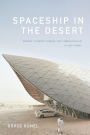 Spaceship in the Desert: Energy, Climate Change, and Urban Design in Abu Dhabi