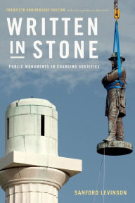 Title: Written in Stone: Public Monuments in Changing Societies, Author: Sanford Levinson