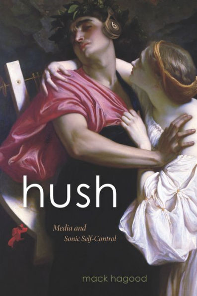 Hush: Media and Sonic Self-Control