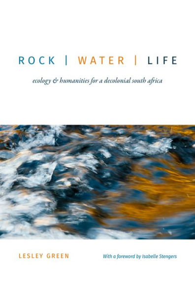 Rock Water Life: Ecology and Humanities for a Decolonial South Africa