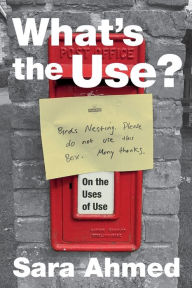 Title: What's the Use?: On the Uses of Use, Author: Sara Ahmed