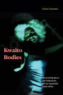 Kwaito Bodies: Remastering Space and Subjectivity in Post-Apartheid South Africa