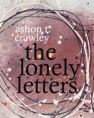Title: The Lonely Letters, Author: Ashon T. Crawley