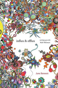 Title: Influx and Efflux: Writing Up with Walt Whitman, Author: Jane Bennett