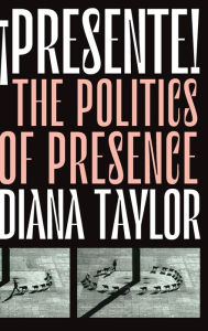 Title: ¡Presente!: The Politics of Presence, Author: Diana Taylor