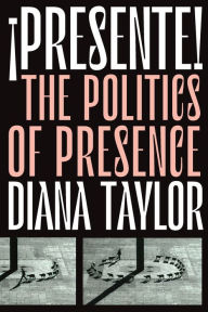 Title: ¡Presente!: The Politics of Presence, Author: Diana Taylor