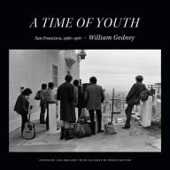 Title: A Time of Youth: San Francisco, 1966-1967, Author: William Gedney