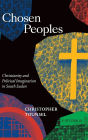 Chosen Peoples: Christianity and Political Imagination in South Sudan