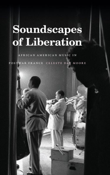 Soundscapes of Liberation: African American Music in Postwar France