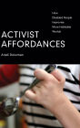 Activist Affordances: How Disabled People Improvise More Habitable Worlds