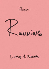 Title: Running, Author: Lindsey A. Freeman