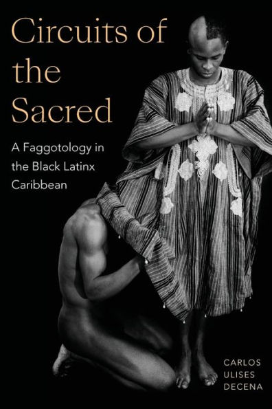 Circuits of the Sacred: A Faggotology in the Black Latinx Caribbean