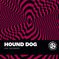Title: Hound Dog: A Song by Big Mama Thornton and Interpreted by Elvis Presley and Others, Author: Eric Weisbard