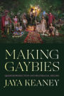 Making Gaybies: Queer Reproduction and Multiracial Feeling